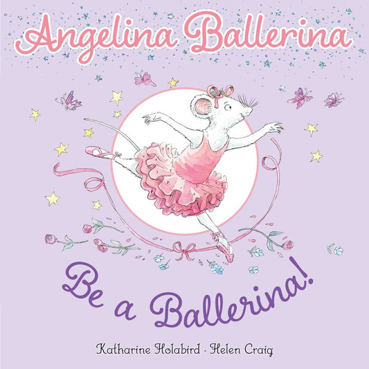 Angelina Ballerina: Be a Ballerina!