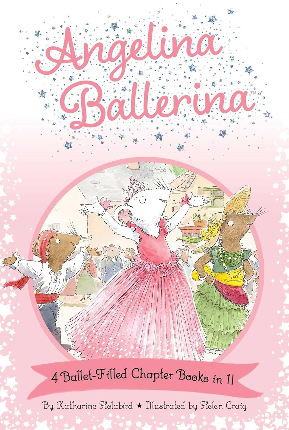 Angelina Ballerina: 4 Ballet-Filled Chapter Books in 1!