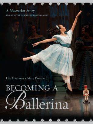 Becoming A Ballerina: A Nutcracker Story by Lise Friedman & Mary Dowdle